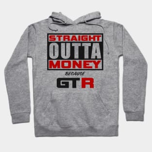 Straight Outta Money Because GTR Hoodie